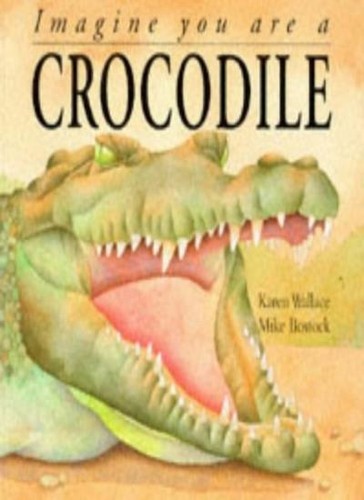 Imagine you are - crocodile, by